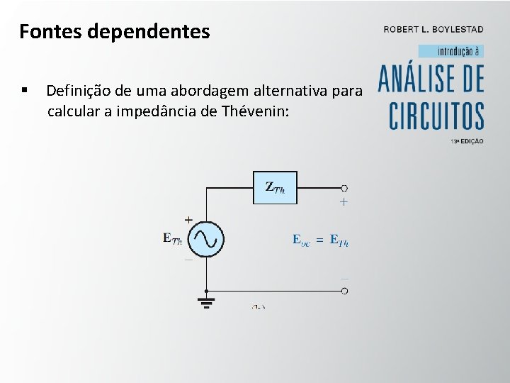 Fontes dependentes § Definição de uma abordagem alternativa para calcular a impedância de Thévenin: