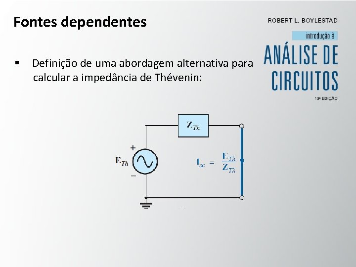 Fontes dependentes § Definição de uma abordagem alternativa para calcular a impedância de Thévenin: