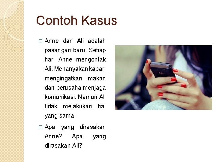 Contoh Kasus � Anne dan Ali adalah pasangan baru. Setiap hari Anne mengontak Ali.