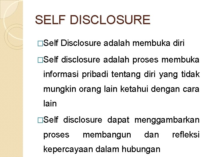 SELF DISCLOSURE �Self Disclosure adalah membuka diri �Self disclosure adalah proses membuka informasi pribadi
