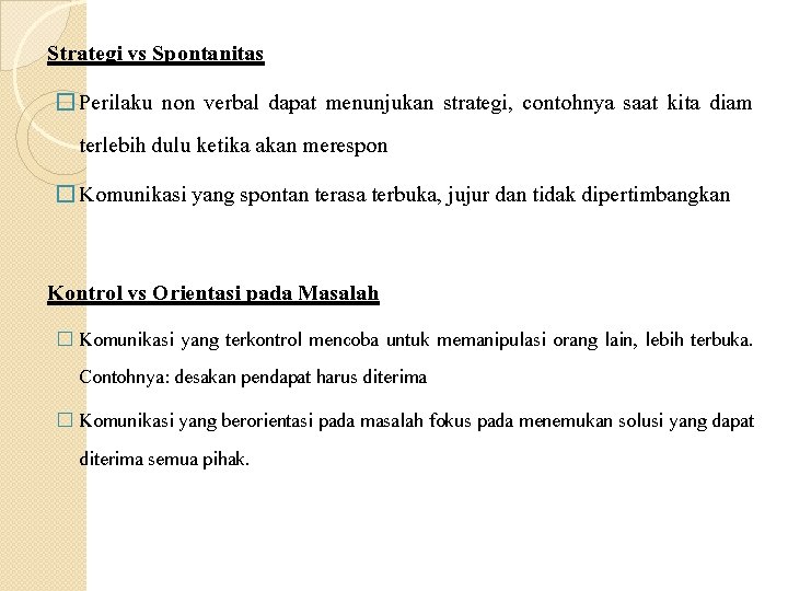 Strategi vs Spontanitas � Perilaku non verbal dapat menunjukan strategi, contohnya saat kita diam
