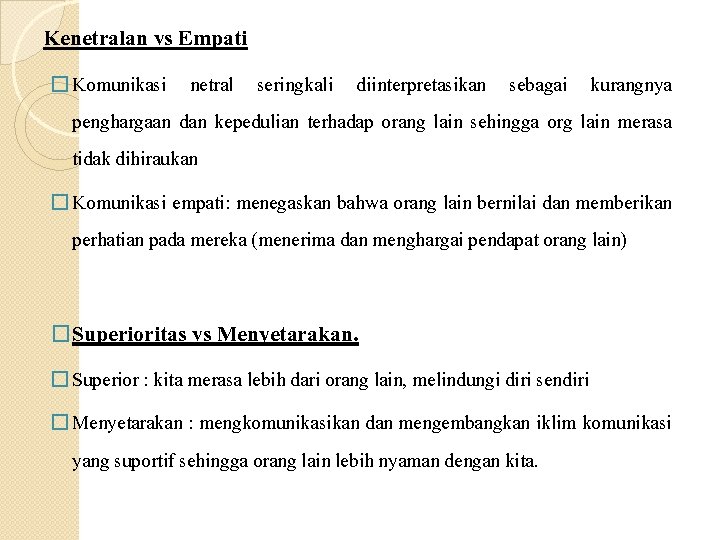 Kenetralan vs Empati � Komunikasi netral seringkali diinterpretasikan sebagai kurangnya penghargaan dan kepedulian terhadap