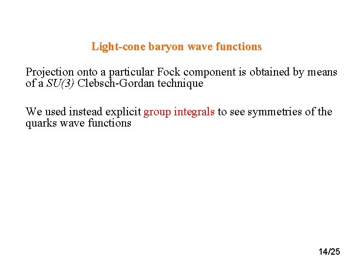 Light-cone baryon wave functions Projection onto a particular Fock component is obtained by means