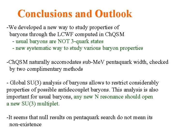 Conclusions and Outlook -We developed a new way to study properties of baryons through