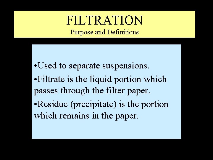 FILTRATION Purpose and Definitions • Used to separate suspensions. • Filtrate is the liquid