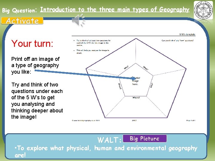 Big Question: Introduction to the three main types of Geography Your turn: Print off