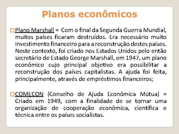 Planos econômicos �Plano Marshall = Com o final da Segunda Guerra Mundial, muitos países Planos econômicos �Plano Marshall = Com o final da Segunda Guerra Mundial, muitos países