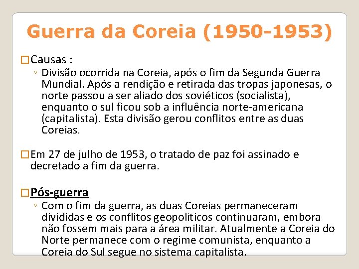 Guerra da Coreia (1950 -1953) �Causas : ◦ Divisão ocorrida na Coreia, após o Guerra da Coreia (1950 -1953) �Causas : ◦ Divisão ocorrida na Coreia, após o