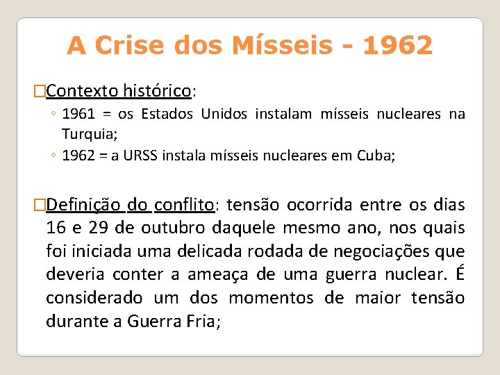 A Crise dos Mísseis - 1962 �Contexto histórico: ◦ 1961 = os Estados Unidos A Crise dos Mísseis - 1962 �Contexto histórico: ◦ 1961 = os Estados Unidos