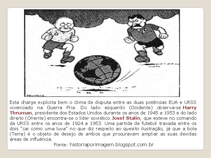 Esta charge explicita bem o clima de disputa entre as duas potências EUA e Esta charge explicita bem o clima de disputa entre as duas potências EUA e