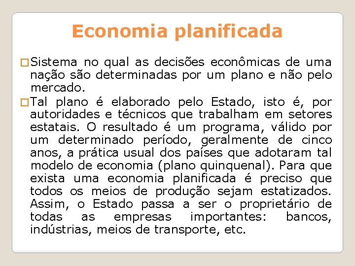Economia planificada � Sistema no qual as decisões econômicas de uma nação são determinadas Economia planificada � Sistema no qual as decisões econômicas de uma nação são determinadas