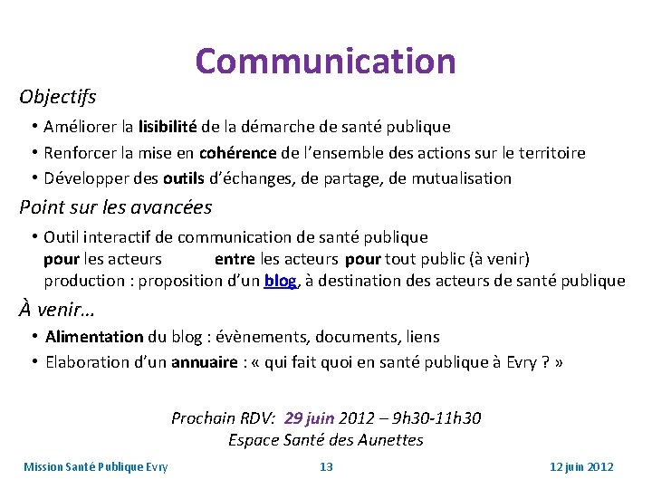 Objectifs Communication • Améliorer la lisibilité de la démarche de santé publique • Renforcer