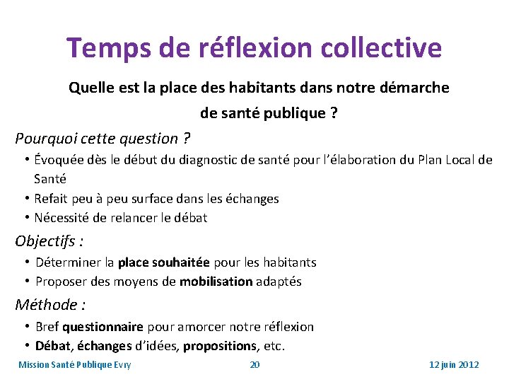 Temps de réflexion collective Quelle est la place des habitants dans notre démarche de