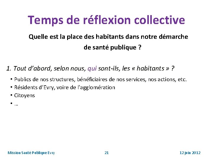 Temps de réflexion collective Quelle est la place des habitants dans notre démarche de