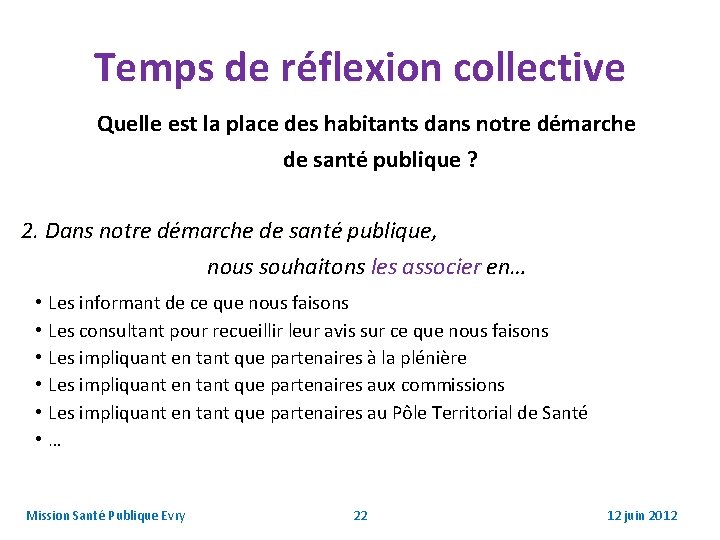 Temps de réflexion collective Quelle est la place des habitants dans notre démarche de