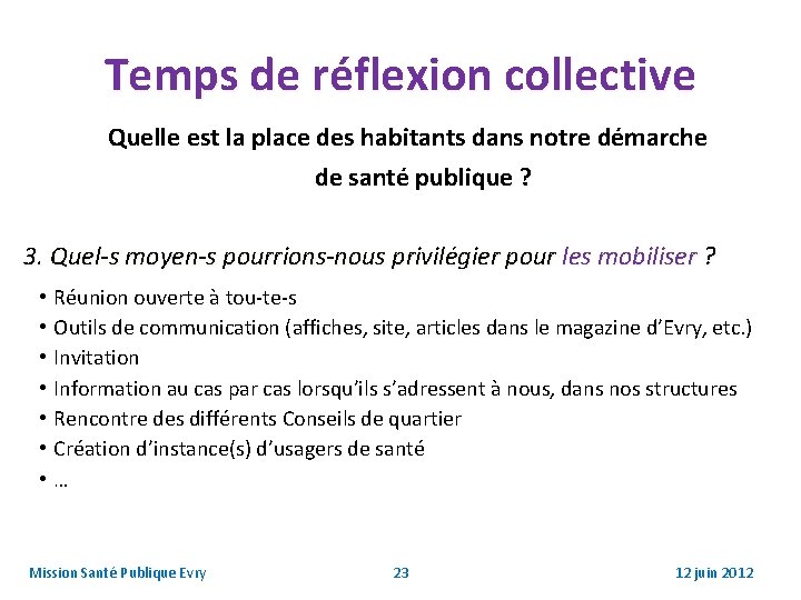 Temps de réflexion collective Quelle est la place des habitants dans notre démarche de