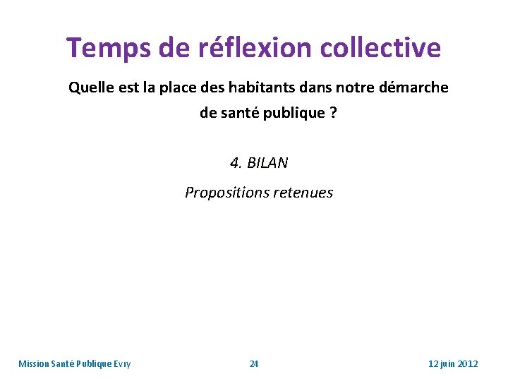 Temps de réflexion collective Quelle est la place des habitants dans notre démarche de