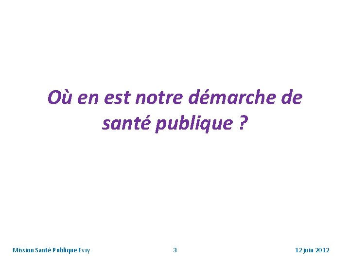 Où en est notre démarche de santé publique ? Mission Santé Publique Evry 3