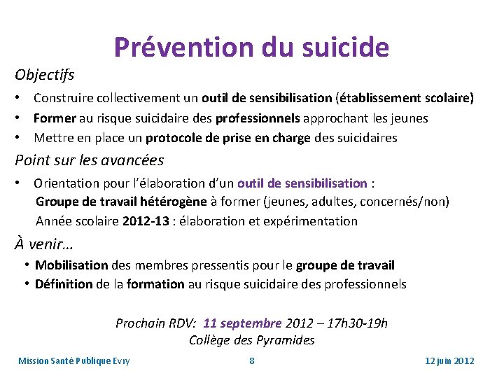 Objectifs Prévention du suicide • Construire collectivement un outil de sensibilisation (établissement scolaire) •