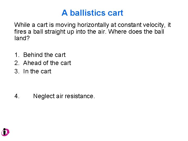 A ballistics cart While a cart is moving horizontally at constant velocity, it fires A ballistics cart While a cart is moving horizontally at constant velocity, it fires