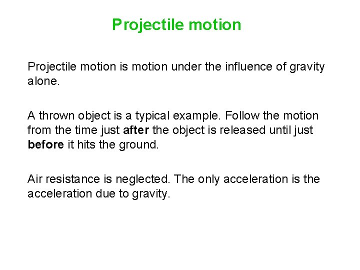Projectile motion is motion under the influence of gravity alone. A thrown object is Projectile motion is motion under the influence of gravity alone. A thrown object is