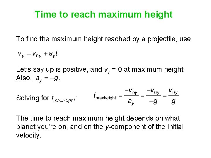 Time to reach maximum height To find the maximum height reached by a projectile, Time to reach maximum height To find the maximum height reached by a projectile,