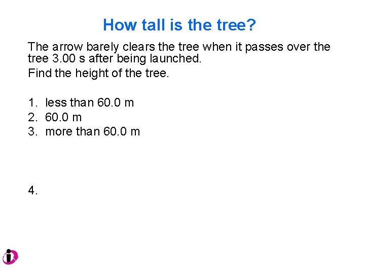 How tall is the tree? The arrow barely clears the tree when it passes How tall is the tree? The arrow barely clears the tree when it passes