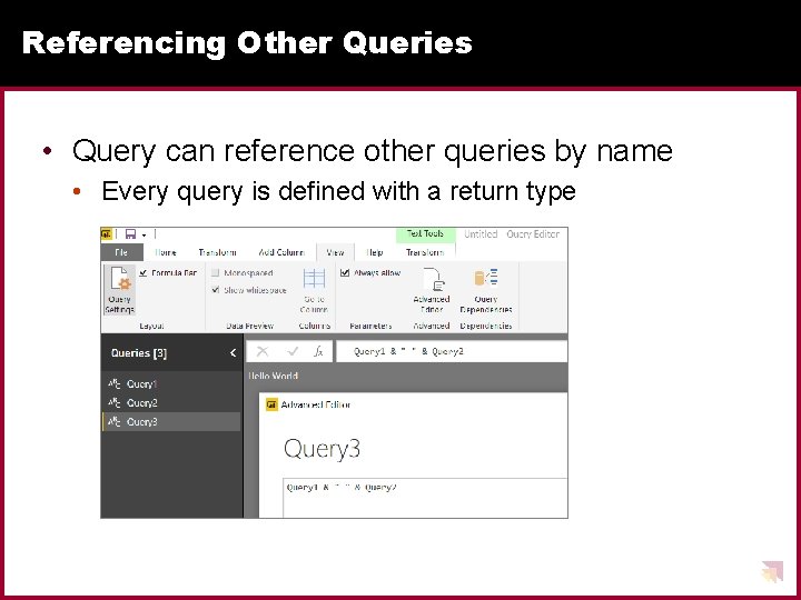 Referencing Other Queries • Query can reference other queries by name • Every query Referencing Other Queries • Query can reference other queries by name • Every query