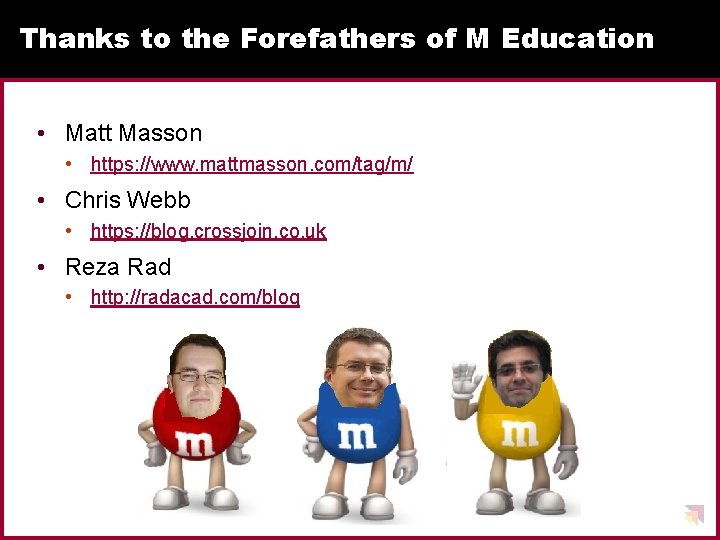 Thanks to the Forefathers of M Education • Matt Masson • https: //www. mattmasson. Thanks to the Forefathers of M Education • Matt Masson • https: //www. mattmasson.