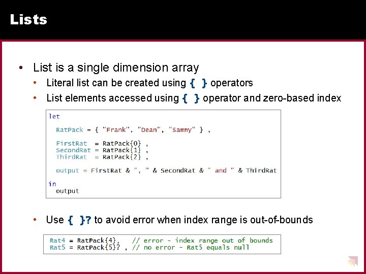 Lists • List is a single dimension array • Literal list can be created Lists • List is a single dimension array • Literal list can be created