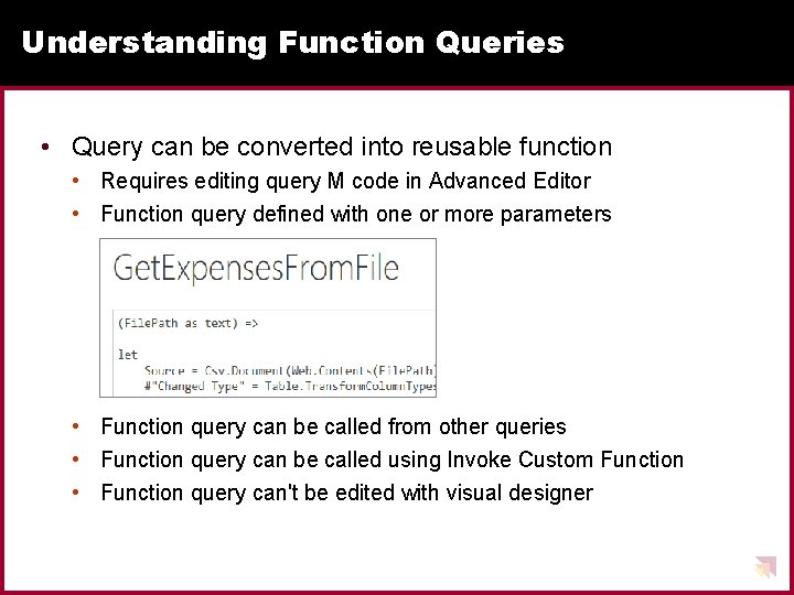 Understanding Function Queries • Query can be converted into reusable function • Requires editing Understanding Function Queries • Query can be converted into reusable function • Requires editing