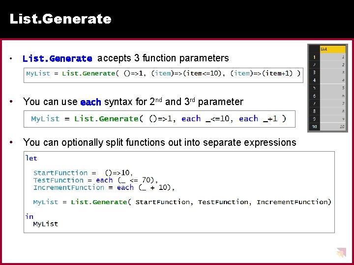 List. Generate • List. Generate accepts 3 function parameters • You can use each List. Generate • List. Generate accepts 3 function parameters • You can use each