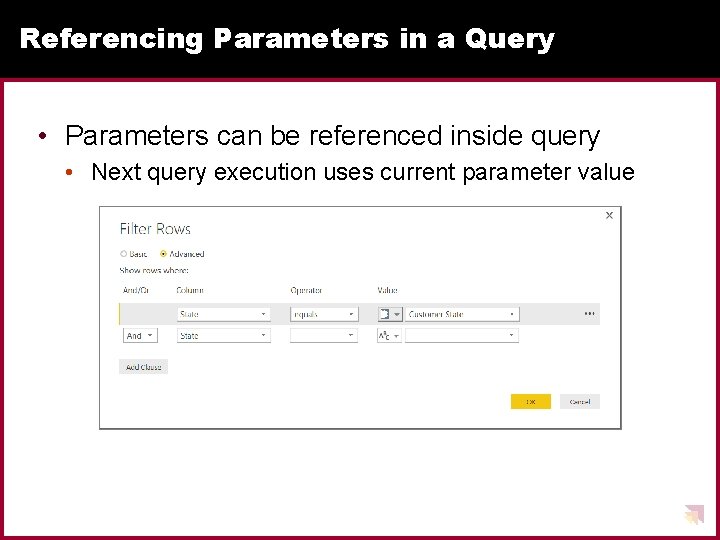 Referencing Parameters in a Query • Parameters can be referenced inside query • Next Referencing Parameters in a Query • Parameters can be referenced inside query • Next
