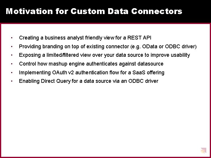 Motivation for Custom Data Connectors • Creating a business analyst friendly view for a Motivation for Custom Data Connectors • Creating a business analyst friendly view for a
