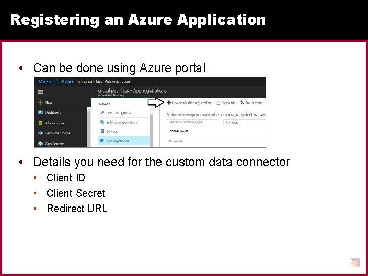 Registering an Azure Application • Can be done using Azure portal • Details you Registering an Azure Application • Can be done using Azure portal • Details you
