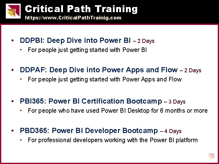 Critical Path Training https: //www. Critical. Path. Trainig. com • DDPBI: Deep Dive into Critical Path Training https: //www. Critical. Path. Trainig. com • DDPBI: Deep Dive into