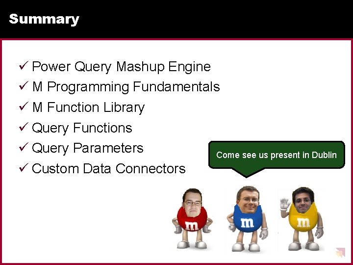 Summary ü Power Query Mashup Engine ü M Programming Fundamentals ü M Function Library Summary ü Power Query Mashup Engine ü M Programming Fundamentals ü M Function Library
