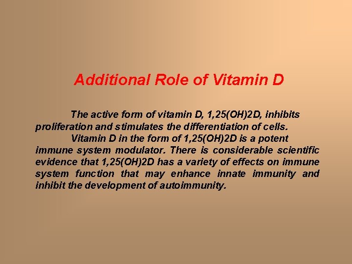 Additional Role of Vitamin D The active form of vitamin D, 1, 25(OH)2 D, Additional Role of Vitamin D The active form of vitamin D, 1, 25(OH)2 D,