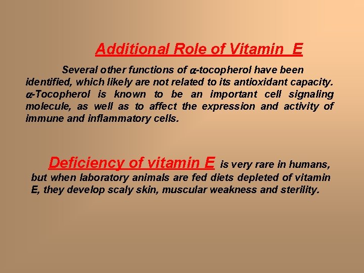 Additional Role of Vitamin E Several other functions of a-tocopherol have been identified, which Additional Role of Vitamin E Several other functions of a-tocopherol have been identified, which
