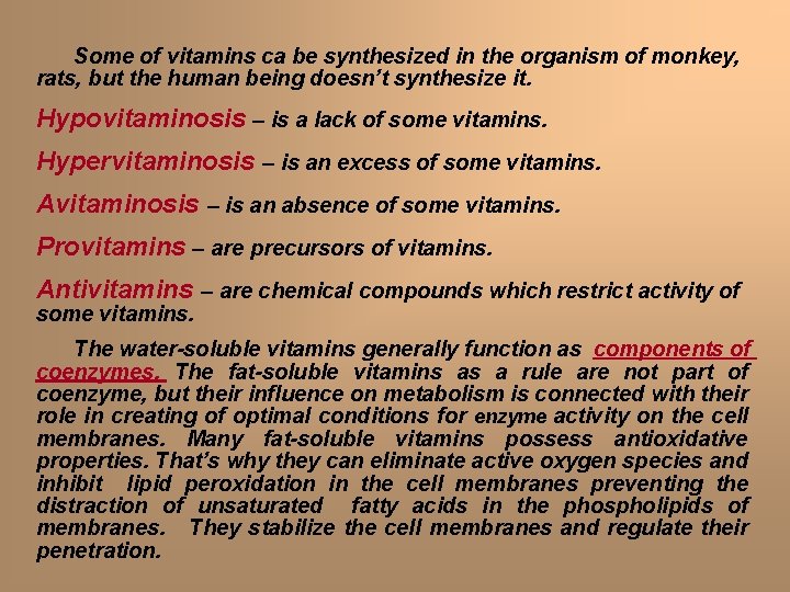 Some of vitamins ca be synthesized in the organism of monkey, rats, but the Some of vitamins ca be synthesized in the organism of monkey, rats, but the