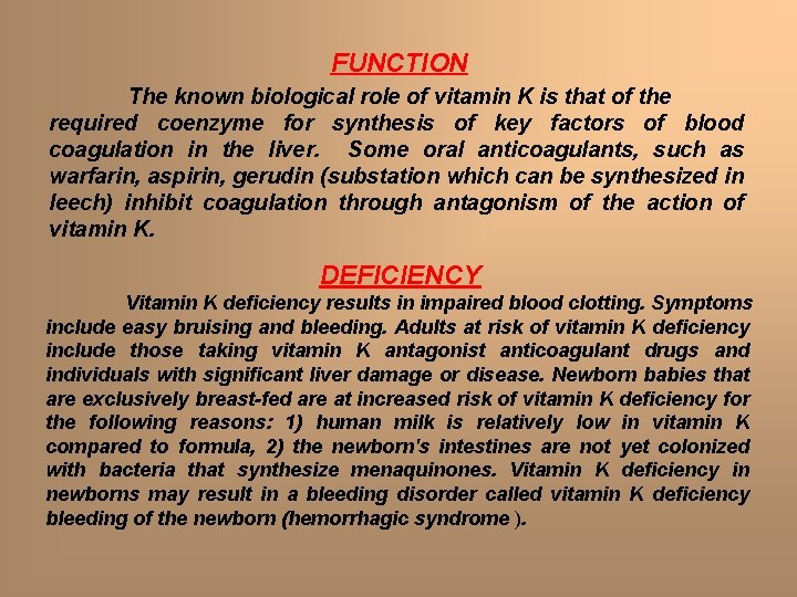 FUNCTION The known biological role of vitamin K is that of the required coenzyme FUNCTION The known biological role of vitamin K is that of the required coenzyme