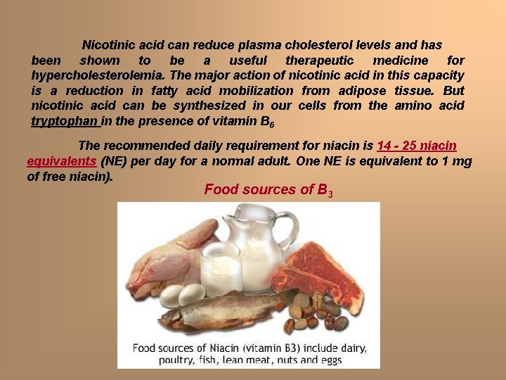 Nicotinic acid can reduce plasma cholesterol levels and has been shown to be a Nicotinic acid can reduce plasma cholesterol levels and has been shown to be a