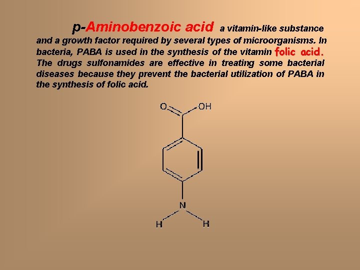 p-Aminobenzoic acid a vitamin-like substance and a growth factor required by several types of p-Aminobenzoic acid a vitamin-like substance and a growth factor required by several types of
