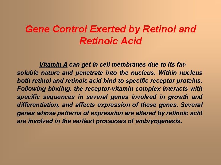 Gene Control Exerted by Retinol and Retinoic Acid Vitamin A can get in cell Gene Control Exerted by Retinol and Retinoic Acid Vitamin A can get in cell