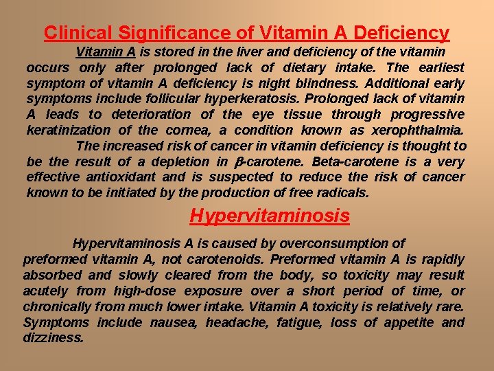 Clinical Significance of Vitamin A Deficiency Vitamin A is stored in the liver and Clinical Significance of Vitamin A Deficiency Vitamin A is stored in the liver and