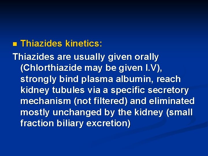 Thiazides kinetics: Thiazides are usually given orally (Chlorthiazide may be given I. V), strongly