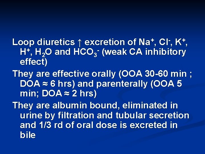Loop diuretics ↑ excretion of Na+, Cl-, K+, H 2 O and HCO 3