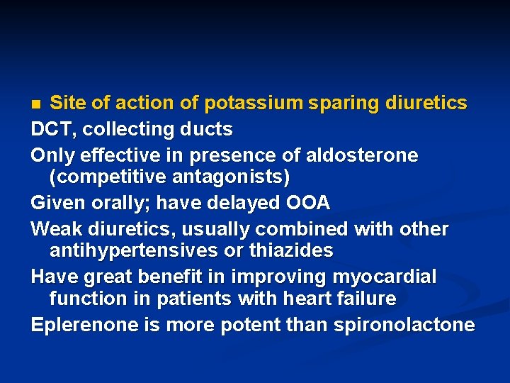 Site of action of potassium sparing diuretics DCT, collecting ducts Only effective in presence