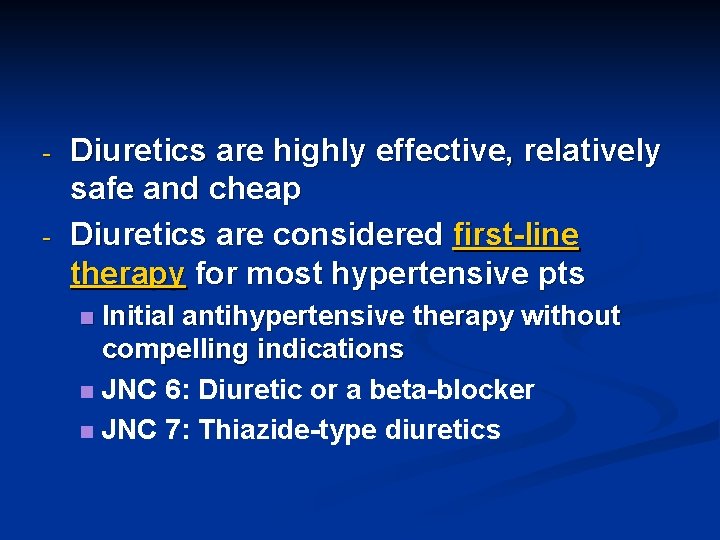 - - Diuretics are highly effective, relatively safe and cheap Diuretics are considered first-line