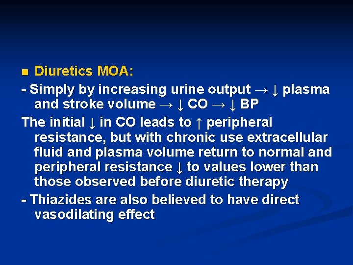 Diuretics MOA: - Simply by increasing urine output → ↓ plasma and stroke volume